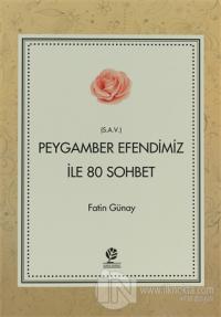 Peygamber Efendimiz (s.a.v) İle 80 Sohbet