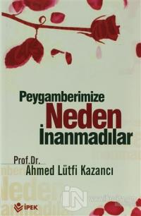 Peygamberimize Neden İnanmadılar