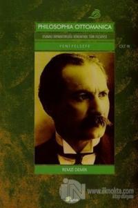 Philosophia Ottomanica: Osmanlı İmparatorluğu Dönemi'nde Türk Felsefesi Yeni Felsefe Cilt: 3