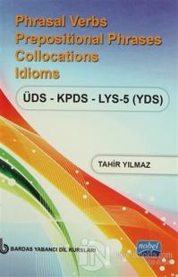 Phrasal Verbs Prepositional Phrases Collocations Idioms ÜDS - KPDS - LYS 5 (YDS)