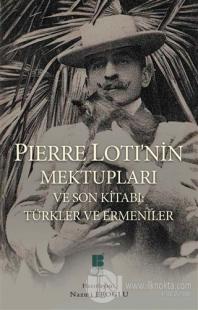 Pierre Loti'nin Mektupları ve Son Kitabı : Türkler ve Ermeniler