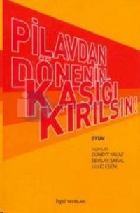 Pilavdan Dönenin Kaşığı Kırılsın