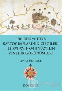Piri Reis ve Türk Kartograflarının Çizgileriyle 16-17-18. Yüzyılın Venedik Görünümleri
