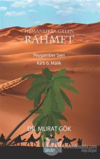 Pişmanlıkla Gelen Rahmet Peygamber Şairi Ka'b B. Malik