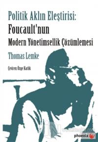 Politik Aklın Eleştirisi: Foucault'nun Modern Yönetimsellik Çözümlemesi