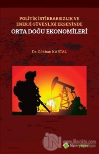 Politik İstikrarsızlık ve Enerji Güvenliği Ekseninde Orta Doğu Ekonomileri