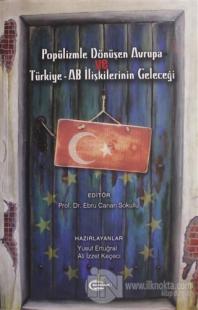 Popülizmle Dönüşen Avrupa ve Türkiye - AB İlişkilerinin Geleceği