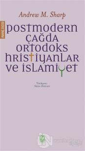Postmodern Çağda Ortodoks Hristiyanlar ve İslamiyet
