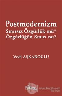 Postmodernizm Sınırsız Özgürlük mü? Özgürlüğün Sınırı mı?