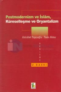 Postmodernizm ve İslam Küreselleşme ve Oryantalizm