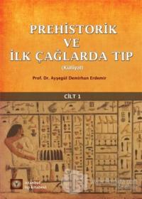 Prehistorik ve İlk Çağlarda Tıp Cilt - 1