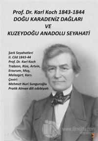 Prof. Dr. Karl Koch 1843-1844 Doğu Karadeniz Dağları ve Kuzeydoğu Anadolu Seyahati