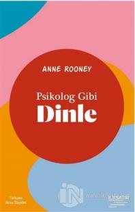 Psikolog Gibi Dinle Anne Rooney
