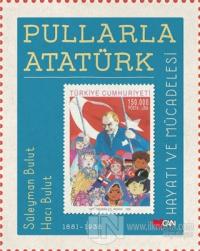Pullarla Atatürk: Hayatı ve Mücadelesi (1881-1938) (Ciltli) Süleyman B