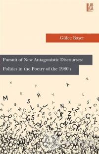 Pursuit of New Antagonistic Discourscs Politics in the Poetry of the 1980's