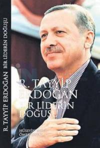 R. Tayyip Erdoğan Bir Liderin Doğuşu