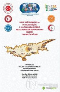 Rauf Raif Denktaş ve Dr. Fazıl Küçük 1. Uluslararası Kıbrıs Araştırmaları Sempozyumu Bildiri Tam Metin Kitabı