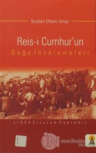 Reis-i Cumhur'un Doğu İncelemeleri