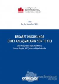 Rekabet Hukukunda Dikey Anlaşmaların Son 10 Yılı (Ciltli)