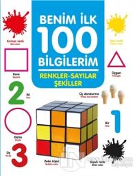 Renkler-Sayılar-Şekiller - Benim İlk 100 Bilgilerim (Ciltli)