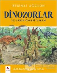 Resimli Sözlük - Dinozorlar ve Tarih Öncesi Yaşam %25 indirimli Kolekt