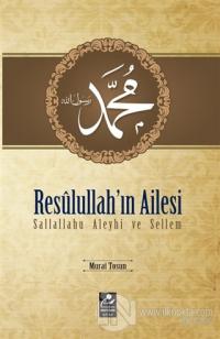 Resulullah'ın Ailesi Sallallahu Aleyhi ve Sellem