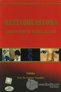 Retinoblastoma Erken Tanı ve Tedavi Kitabı