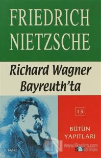Richard Wagner Bayreuth'da Çağa Aykırı Düşünceler 4