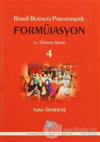 Rölatif Bütüncül Psikoterapide Formülasyon : 12. Dönem Serisi 4