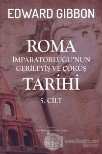 Roma İmparatorluğu'nun Gerileyiş ve Çöküş Tarihi 5. Cilt