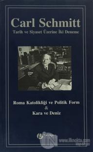 Roma Katolikliği ve Politik Form ve Kara ve Deniz : Tarih ve Siyaset Üzerine İki Deneme