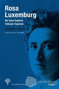 Rosa Luxemburg: Her Şeye Rağmen Tutkuyla Yaşamak %25 indirimli Annelie