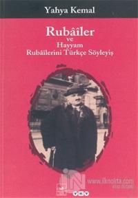 Rubailer ve Hayyam Rubailerini Türkçe Söyleyiş