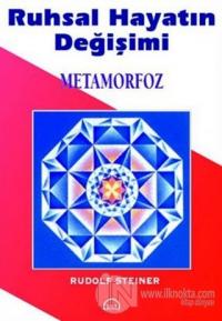 Ruhsal Hayatın Değişimi Metamorfoz