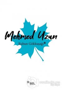 Ruhun Gökkuşağı Mehmed Uzun