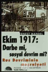 Rus Devriminin Meşruiyeti Ekim 1917: Darbe mi, Sosyal Devrim mi?