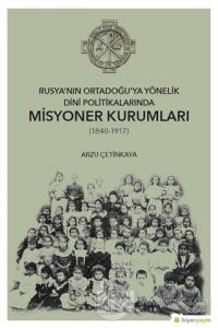 Rusya'nın Ortadoğu'ya Yönelik Dini Politikalarında Misyoner Kurumları (1840-1917)