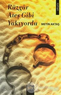 Rüzgar Ateş Gibi Yakıyordu