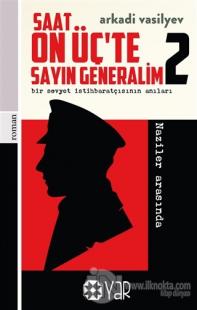 Saat On Üç'te Sayın Generalim 2 - Bir Sovyet İstihbaratçısının Anıları