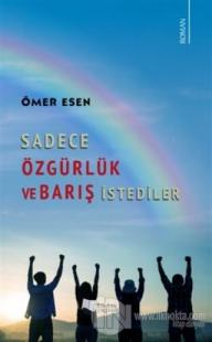 Sadece Özgürlük ve Barış İstediler