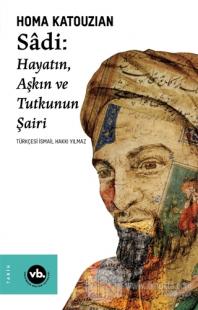 Sadi: Hayatın Aşkın ve Tutkunun Şairi