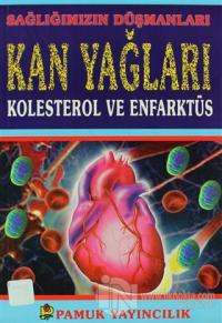 Sağlığımızın Düşmanları Kan Yağları Kolesterol ve Enfarktüs (Sağlık-001)