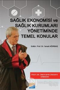 Sağlık Ekonomisi ve Sağlık Kurumları Yönetiminde Temel Konular