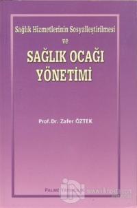 Sağlık Hizmetlerinin Sosyalleştirilmesi ve Sağlık Ocağı Yönetimi