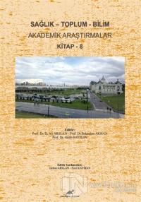 Sağlık - Toplum - Bilim Akademik Araştırmalar Kitap - 8