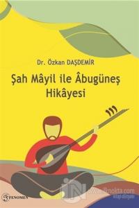 Şah Mayil İle Abugüneş Hikayesi