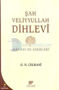 Şah Veliyyullah Dihlevi Hayatı ve Eserleri