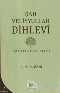 Şah Veliyyullah Dihlevi Hayatı ve Eserleri