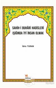 Sahih-i Buhari Hadisleri Işığında İyi İnsan Olmak
