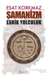 Şamanizm: Esrik Yolculuk